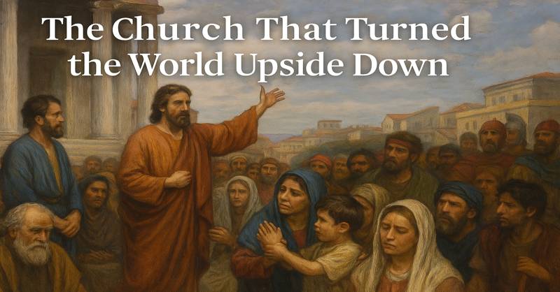 The Church That Turned the World Upside&nbsp;Down
