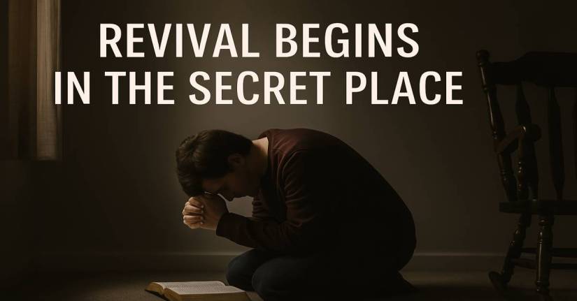 Revival Begins in the Secret&nbsp;Place