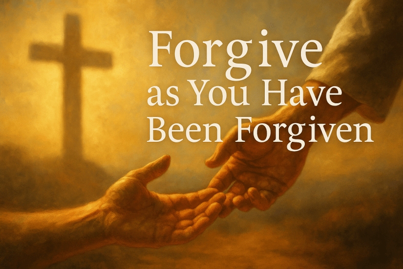 Forgive as You Have Been&nbsp;Forgiven
