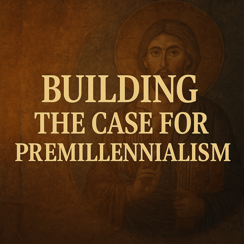 Building the Case for Premillennialism